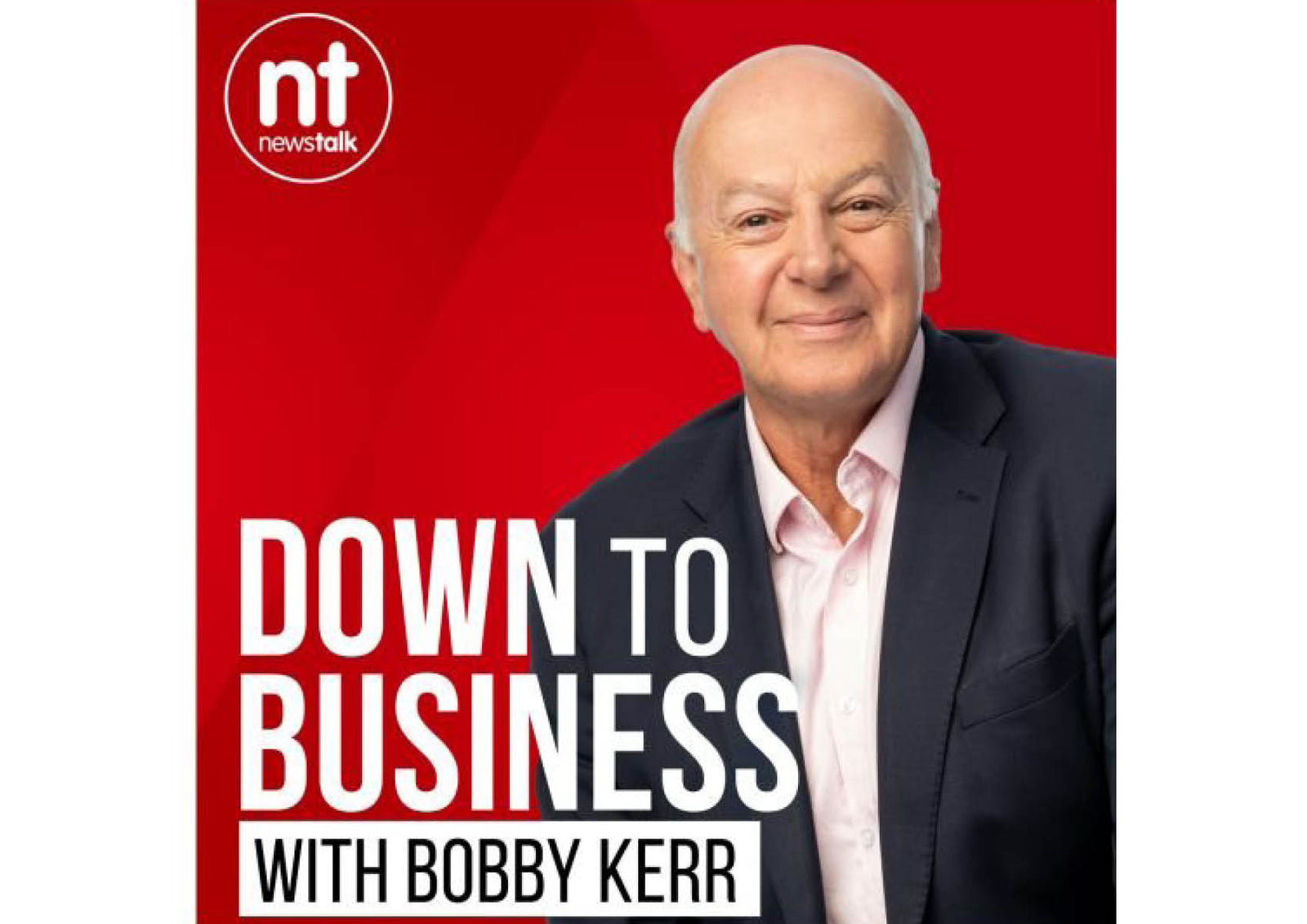 Down to Business with Bobby Kerr on Newstalk
